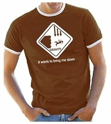 Coole-Fun-T-Shirts Shirt Gravity Wants to Bring Me Down - Big Bang Theory !